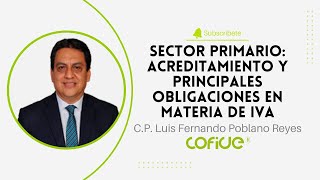 Sector Primario Acreditamiento y Principales Obligaciones en materia de IVA [upl. by Darbee]