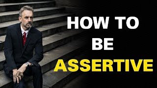 Jordan Peterson  Assertiveness Training  How To Be Assertive Great Advice [upl. by Karissa660]