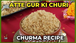 Atte Gur Ki Churi  Churma Recipe  How to make Sindhi Gur ji Choori [upl. by Ynnatirb]