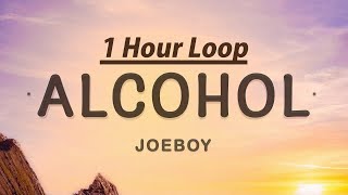 1 HOUR  Joeboy  Alcohol Lyrics [upl. by Adanama]