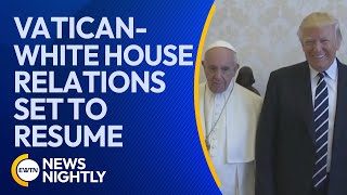 Trumps Second Term VaticanWhite House Relations Set to Resume  EWTN News Nightly [upl. by Florin]