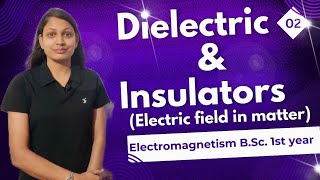 Difference between Dielectric amp Insulators  lect 02  Electric Field in Matter physics [upl. by Weinreb]