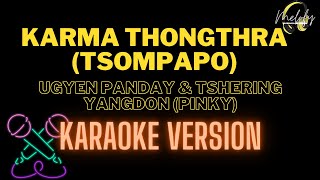 TSOMPAPO KARMA THONGTHRA KARAOKE VERSION  Ugyen Panday and Tshering Yangdon Pinky [upl. by Dahij607]