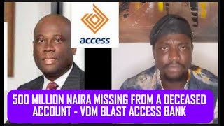 VDM BLAST ACCESS BANK PLC FOR A MISSING 500 MILLION NAIRA FROM THE DESEASED [upl. by Sekoorb]