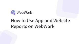 How to Use the App and Website Reports on WebWork [upl. by Ana423]