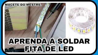 APRENDA A SOLDAR FITA LED DE UMA VEZ POR TODAS [upl. by Craw567]