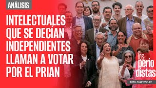 Análisis ¬ Intelectuales que se decían independientes llaman a votar por el PRIAN [upl. by Sanjay]