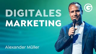 Wie man erfolgreich digitales Marketing betreibt  Alexander Müller [upl. by Aksoyn]