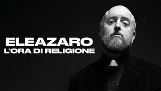 ELEAZARO  LOra di Religione [upl. by Vidovic]