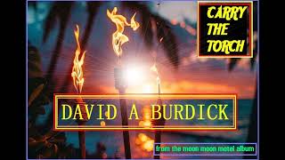 David A Burdick Carry The Torch [upl. by Monaco381]