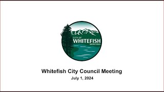 Whitefish City Council  July 1 2024 [upl. by Aohsoj]