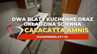 Dwa kamienne blaty kuchenne oraz okładzina ścienna  Calacatta Amnis [upl. by Kcirdneh]