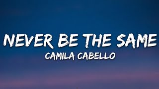 Camila Cabello  Never Be the Same Lyrics [upl. by Aifoz535]