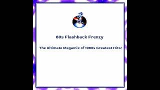 80s Flashback Frenzy The Ultimate Megamix of 1980s Greatest Hits [upl. by Souza901]