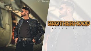 BROTHERHOOD  FULL VIDEO  Sippy Gill  Mxrci  Sudh Singh [upl. by Lezirg]