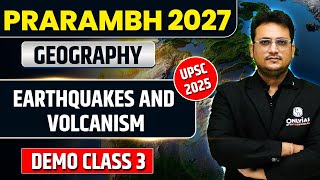 Geography Earthquakes and Volcanism  Demo Class 3  Prarambh 2027  UPSC Preparation [upl. by Jak]