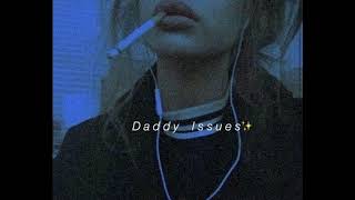 s l o w e d  Daddy Issues [upl. by Hairahcaz]