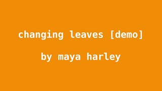 changing leaves demo  Maya Harley [upl. by Donoghue]