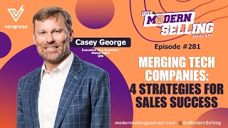 Merging Tech Companies 4 Strategies for Sales Success  Casey George  MSP 281 [upl. by Ihn864]