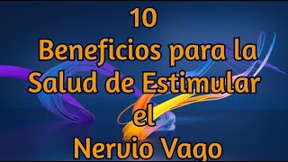 10 Beneficios para la Salud de Estimular el Nervio Vago [upl. by Meekah]