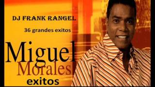 miguel morales una nueva ilusion dj frank rangel [upl. by Kilan349]