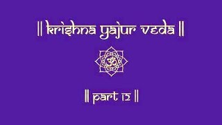 KRISHNA YAJUR VEDA  PART12  KRISHNA YAJUR VEDA CHANTING  SAMHITA  VEDIC CHANTS [upl. by Marsiella]