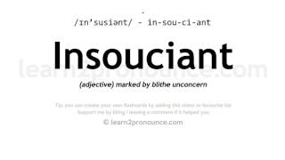 Pronunciation of Insouciant  Definition of Insouciant [upl. by Kinsman]