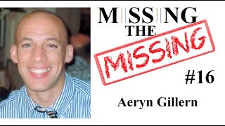 Missing The Missing 16 Aeryn Gillern [upl. by Aschim248]