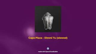 Capo Plaza  Dimmi Tu 𝘀𝗹𝗼𝘄𝗲𝗱  𝗿𝗲𝘃𝗲𝗿𝗯 [upl. by Lolanthe]