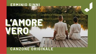 L’AMORE VERO  Erminio Sinni Brano originale  Testo [upl. by Reinert]