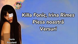 Killa Fonic Irina Rimes  Piesa noastră VersuriLyrics Video [upl. by Nnairak]