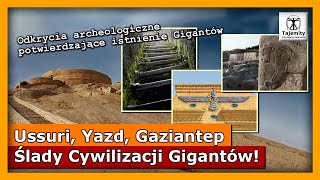 Ussuri Yazd Gaziantep  Ślady cywilizacji GIGANTÓW [upl. by Losiram]