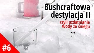 Bushcraftowa destylacja II czyli uzdatnianie wody ze śniegu [upl. by Adlitam333]