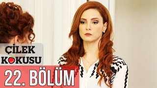 Çilek Kokusu 22 Bölüm [upl. by Aihsirt]