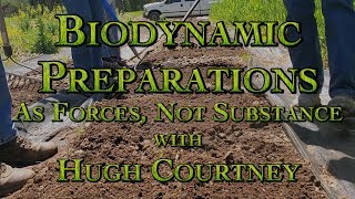 Biodynamic Preparations As Forces Not Substance with Hugh Courtney [upl. by Otsirc322]