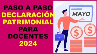 Soy Docente PASO A PASO DECLARACIÓN PATRIMONIAL PARA DOCENTES 2024 [upl. by Richter]