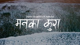 Samir Shrestha ft bekcha  Manaka kura Official Lyrical Video Prod Saswot [upl. by Yerffe]