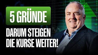 5 Gründe DARUM steigen Deine Aktien jetzt weiter [upl. by Noremak]