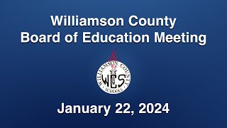 Williamson County Board of Education Meeting  Jan 22 2024 [upl. by Nerual937]