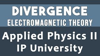 Divergence  Electromagnetic Theory  Applied Physics Sem 2 Unit 1  IPU Engineering 2 03 In Hindi [upl. by Aubrie243]