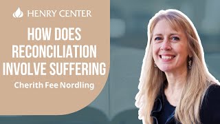 How Does Reconciliation Involve Suffering  Cherith Fee Nordling [upl. by Nerissa658]