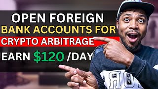 Crypto Arbitrage Trading  How To Open Foreign Bank Accounts For Crypto Arbitrage [upl. by Inattirb]