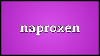 Naproxen Meaning [upl. by Weinberg125]