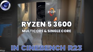 CINEBENCH R23 RYZEN 5 3600 MULTI CORE AND SINGLE CORE [upl. by Elbam]