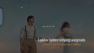 Lapkhre Lapkhre Mityangi wangmada  Manipur sad song whatsapp status xml [upl. by Emmie]