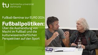 FußballSeminar zur EURO 2024 – Fußballpolitiken Über die Aushandlung von Macht im Fußball [upl. by Inoue]