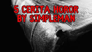 5 CERITA HOROR BY SIMPLEMAN THREAD HORROR TWITTER [upl. by Nyrok]