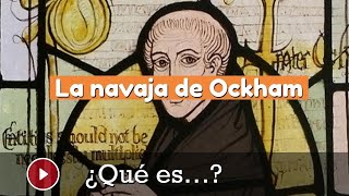 La navaja de Ockham o cómo un monje de la Edad Media cortó las barbas al mismísimo Platón ¿Qué es [upl. by Biles]