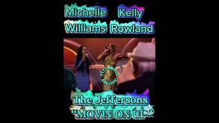 Kelly Rowland amp Michelle Williams The Jeffersons “MOVIN ON UP” [upl. by Ahsitan]