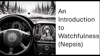 An Introduction to Watchfulness Nepsis prayer spirituality byzantinechurch jesusprayer [upl. by Bubb]